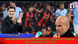 Bournemouth Beats Man City! First-Ever Win Ends Champions’ 32-Game Unbeaten Streak!